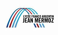 Lycée Franco-Argentin Jean Mermoz Lycée Franco-Argentin Jean Mermoz