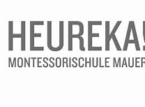 HEUREKA! Montessori Schule Mauer HEUREKA! Montessori Schule Mauer